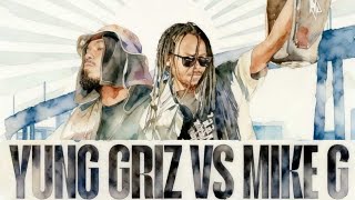 Mike C vs Yung Griz