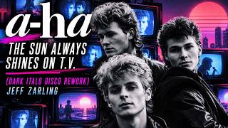 a-ha – The Sun Always Shines on T.V. (Dark Italo Disco Rework)