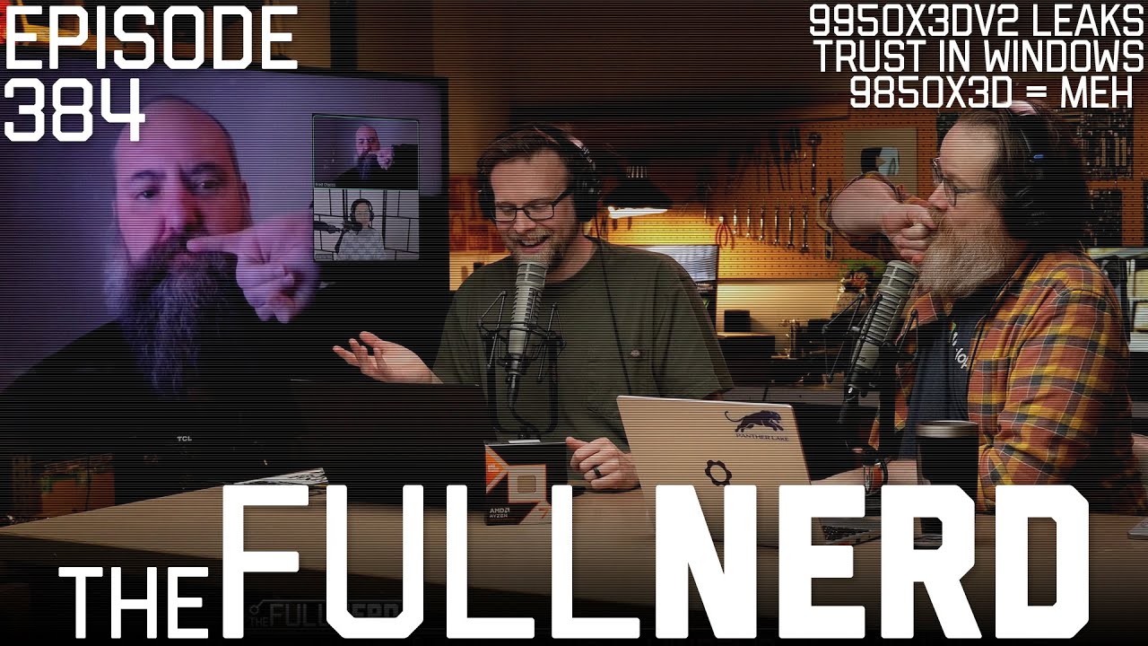 YouTube thumbnail for 9950X3DV2 Leaks, Trust In Windows, 9850X3D = Meh & More | The Full Nerd ep. 384