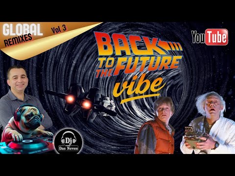GLOBAL REMIXES - VOL 3 | Back to the Future vibe
