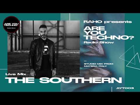AYT003 - ARE YOU TECHNO? Radio Show - THE SOUTHERN Studio Mix