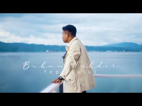 BUKAN TAKDIR - Yopi Latul (Official Music Video)
