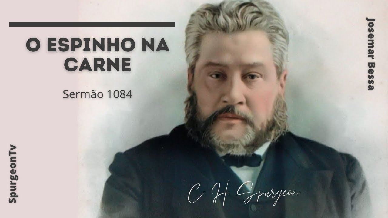 O Espinho na Carne | Sermão 1084 | C. H. Spurgeon ( 1834 - 1892 )