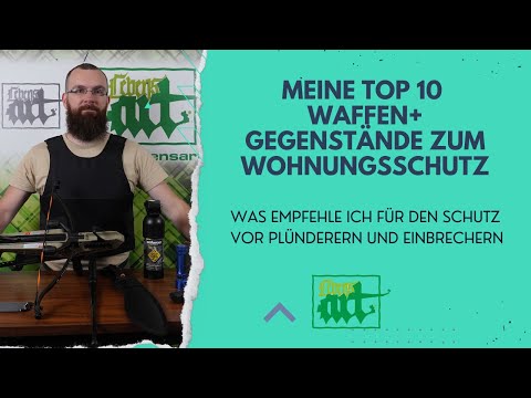 Meine Top 10 Waffen und Gegenstände für Verteidigung von Wohnung +Haus bei Blackout und Plünderungen