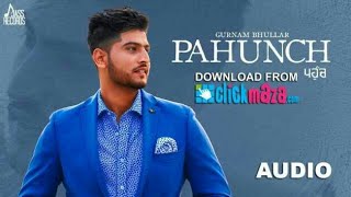 Pahunch (Full SONG)  Gurnam Bhullar Ft KV Singh  G