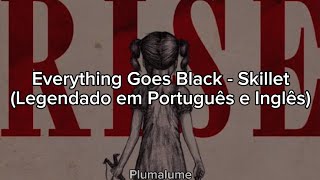 Everything Goes Black - Skillet (Legendado em Português e Inglês)