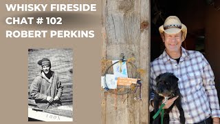 Whisky Fireside Chat # 102 - Robert Perkins, Film Maker &amp; Wilderness Canoeist