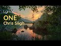 LYRICS: ONE - CHRIS SLIGH