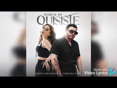Grupo Arriesgado - Ft Carolina Ross - Nunca - Me Quisiste - Estreno 2025