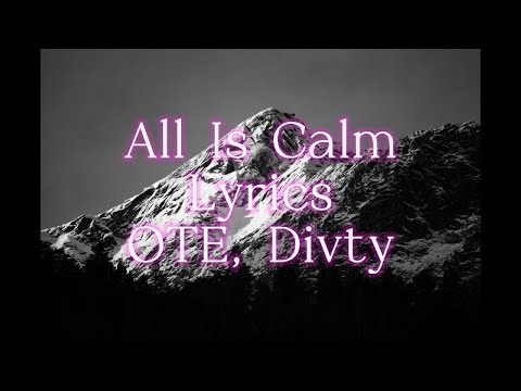 OTE feat. Divty - All Is Calm - Lyrics