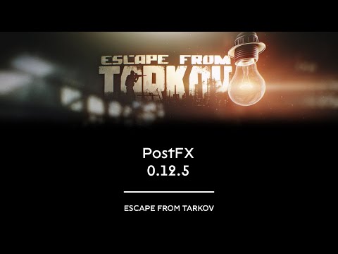 PostFX / Постобработка - примеры фильтров 0.12.5 // Escape From Tarkov