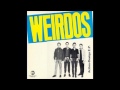 Weirdos - We got the Neutron Bomb