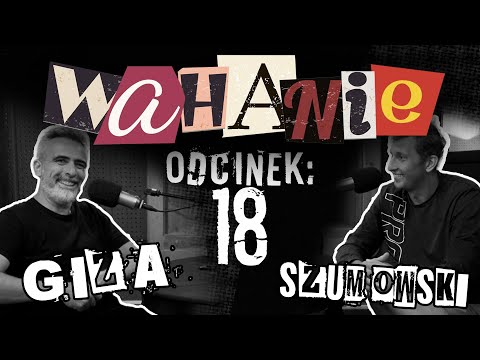 Wahanie podcast Szumowskiego i Gizy odc. 18