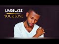Your Love - Limoblaze feat. Dj Horphuray