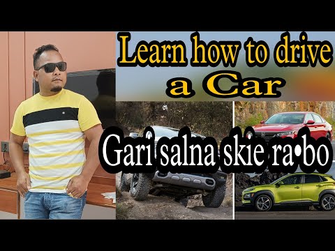Learn how to drive a car || Gariko maidake salna nanga skie ra•bo