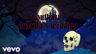 Outkast - Dracula&#39;s Wedding (Official Lyric Video) ft. Kelis