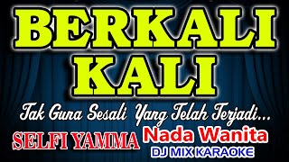 Download lagu Berkali-Kali Remix Karaoke Selfi Yamma HD Audio Nada Wanita mp3