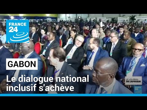Gabon : le dialogue national inclusif s'achève avec des résolutions phares • FRANCE 24