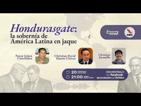 Lo Marginal en el Centro | Hondurasgate: la soberanía de América Latina en jaque