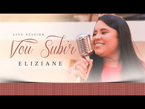 Eliziane - Vou Subir - Live Session