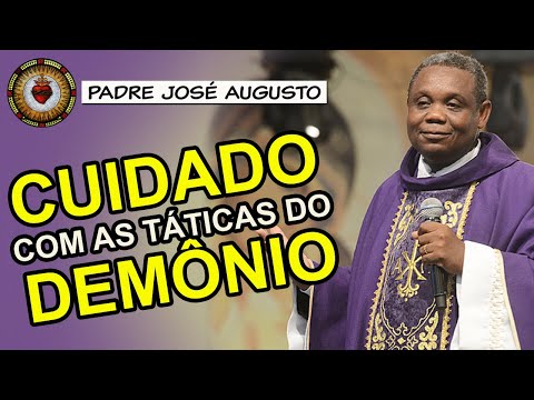 BEWARE of the DEVIL'S TACTICS - Father José Augusto