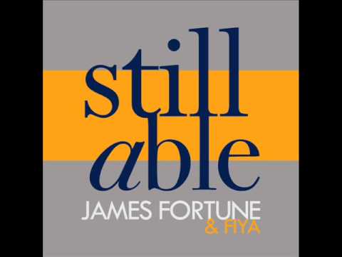 James Fortune & FIYA - Still Able (AUDIO ONLY)