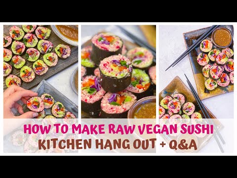 HOW TO MAKE RAW VEGAN SUSHI • KITCHEN HANG OUT with LISSA + Q&A
