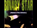 Binary Star - Outro