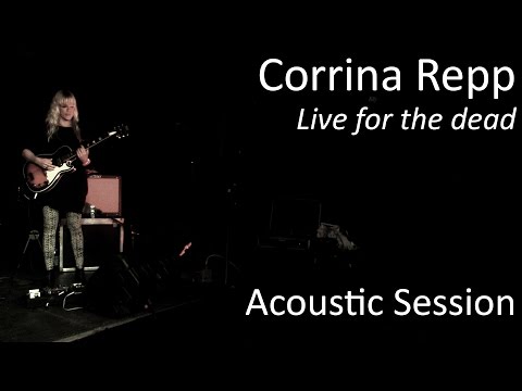 #741 Corrina Repp - Live for the dead (Acoustic Session)