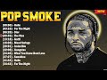Pop Smoke Greatest Hits Of All Time The Best Rap Hits 2025 Playlist