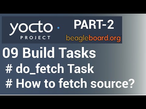 Yocto Tutorial - 09 Yocto Build Tasks (Part-2) | do_fetch (With Example!!)