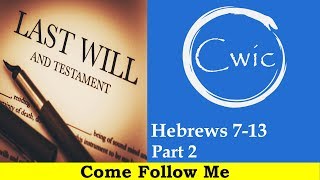 Come Follow Me LDS- Hebrews 7-13, Chaps 9-10, New Testament