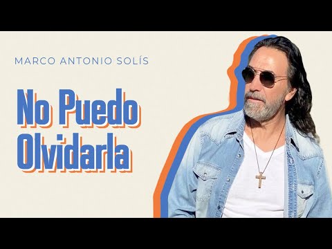 Marco Antonio Solís - No puedo olvidarla | Lyric video