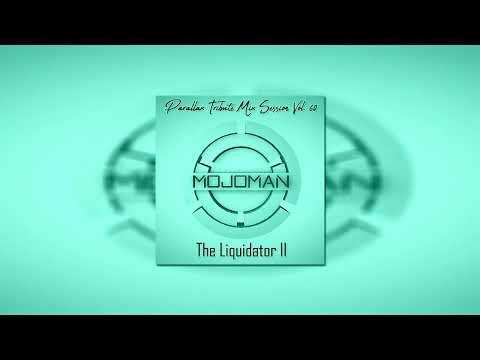 Mojoman - The Liquidator II (Parallax Tribute Mix Session Vol. 60)