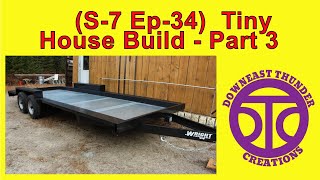 (S-7 Ep-34) Tiny House Build - Part 3  #TinyHouse #TinyHome #DIY #Trailer #Build #homestead #Maine