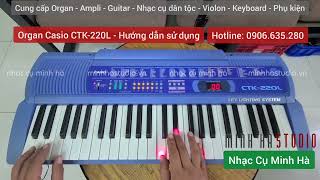 Video thumbnail for Organ Casio CTK-220L - Hướng dẫn sử dụng | NHẠC CỤ MINH HÀ by Nhạc Cụ Minh Hà