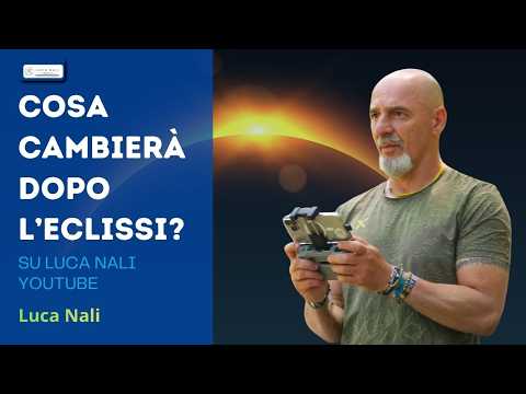 Cosa succederà dopo l’eclissi ?Luca Nali