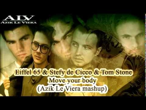 Eiffel 65 &   Stefy de Cicco feat  Tom Stone -- Move your body Azik Le Viera mashup