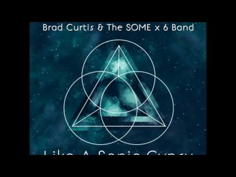 Brad Curtis & The SOME x 6 Band   