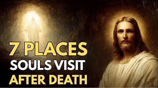 The Soul’s Journey After Death – 7 Places the Bible Reveals You MUST Hear #5