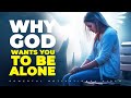 Why God Wants You To Be Alone - Powerful Christian Motivation - Trailblazer Christian Motivation Why God Wants You To Be Alone - Powerful Christian Motivation