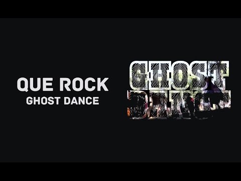 QUE ROCK - GHOST DANCE