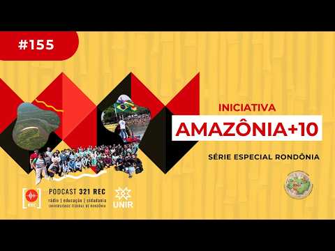 #155 Amazônia+10 Especial Rondônia