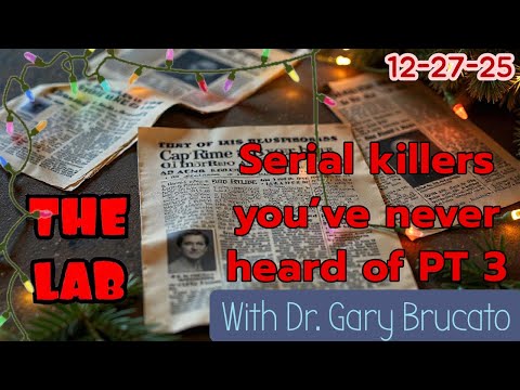 Third Installment Of Serial Killers You’ve never heard of W/ Dr Gary Brucato