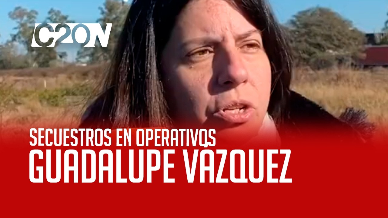 C20 Noticias | Secuestros en operativos - Guadalupe Vázquez