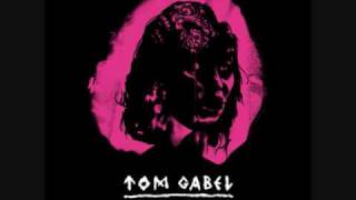 Cant See You, But I Know Youre There - Tom Gabel