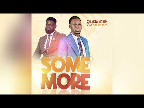 Selecta Magok ft Amac Don - Some More (Official Music Audio)