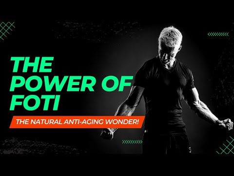 The Power of Foti: The Anti-Aging Secret!