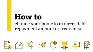 How to change your home loan direct debit repayment amount or frequency