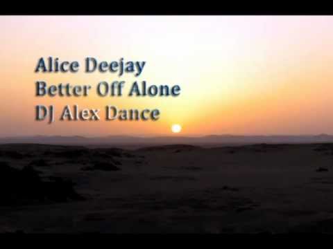 Alice Deejay - Better Off Alone (DJ Alex Dance Remix)